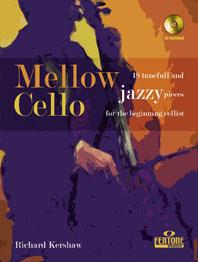 Mellow Cello - 18 tuneful and jazzy pieces for the beginner celli